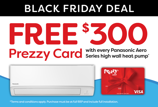 FREE $300 Prezzy Card with every Panasonic Aero Series high wall heat pump*