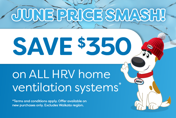 JUNE PRICE SMASH – Save $350 on HRV Ventilation!