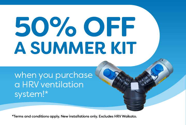 50% off a Summer Kit when you purchase a HRV ventilation system!